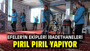 Efeler'in Ekipleri İbadethaneleri Pırıl Pırıl Yapıyor