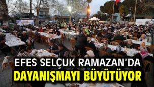 EFES SELÇUK RAMAZAN'DA DAYANIŞMAYI BÜYÜTÜYOR