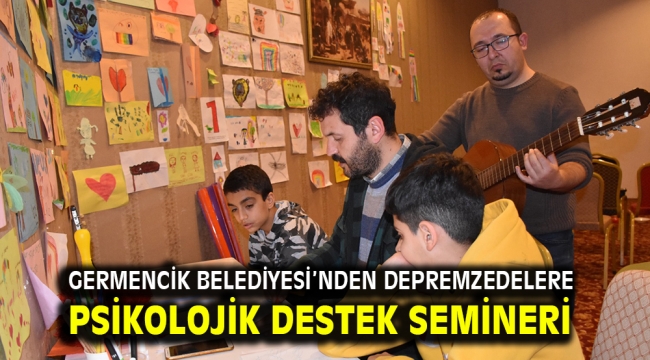 Germencik Belediyesi'nden depremzedelere psikolojik destek semineri