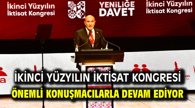 İkinci Yüzyılın İktisat Kongresi önemli konuşmacılarla devam ediyor