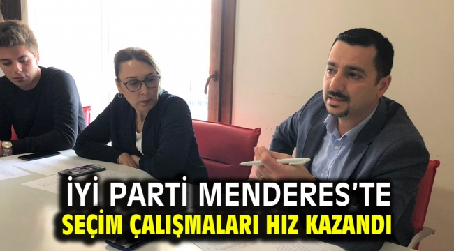 İYİ Parti Menderes'te seçim çalışmaları hız kazandı