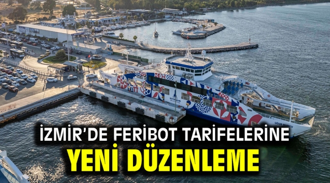 İzmir'de feribot tarifelerine yeni düzenleme