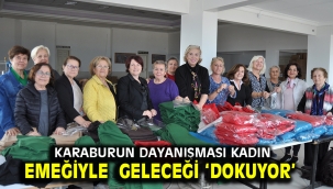 KARABURUN DAYANIŞMASI KADIN EMEĞİYLE GELECEĞİ 'DOKUYOR'