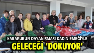 KARABURUN DAYANIŞMASI KADIN EMEĞİYLE GELECEĞİ 'DOKUYOR'