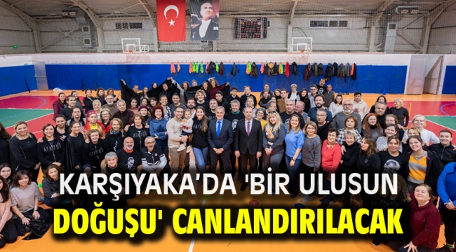  KARŞIYAKA'DA 'BİR ULUSUN DOĞUŞU' CANLANDIRILACAK