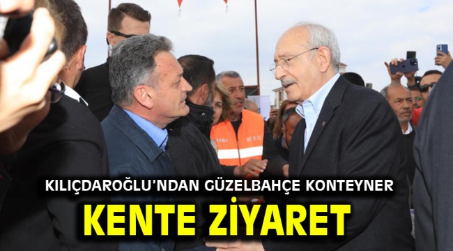 Kılıçdaroğlu'ndan Güzelbahçe Konteyner Kente Ziyaret