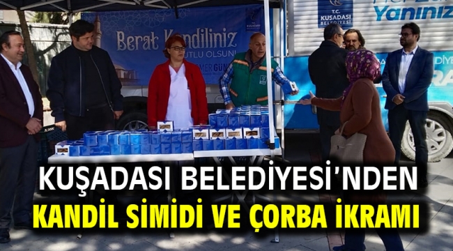 KUŞADASI BELEDİYESİ'NDEN KANDİL SİMİDİ VE ÇORBA İKRAMI