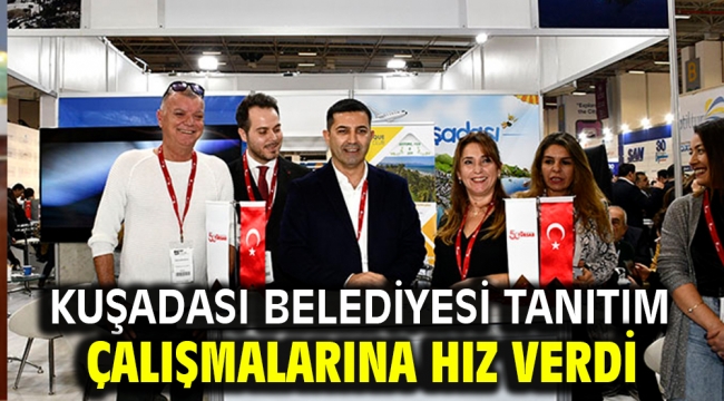 KUŞADASI BELEDİYESİ TANITIM ÇALIŞMALARINA HIZ VERDİ