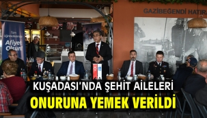 KUŞADASI'NDA ŞEHİT AİLELERİ ONURUNA YEMEK VERİLDİ
