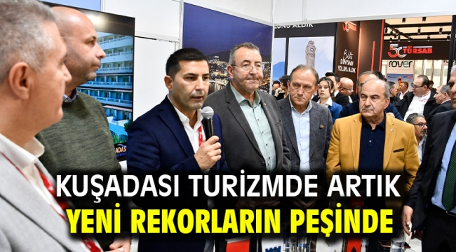 KUŞADASI TURİZMDE ARTIK YENİ REKORLARIN PEŞİNDE