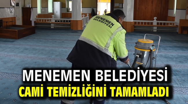 MENEMEN BELEDİYESİ CAMİ TEMİZLİĞİNİ TAMAMLADI