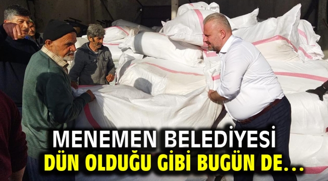 Menemen Belediyesi dün olduğu gibi bugün de…