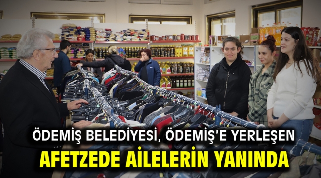 Ödemiş Belediyesi, Ödemiş'e yerleşen afetzede ailelerin yanında 