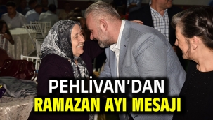 PEHLİVAN'DAN RAMAZAN AYI MESAJI