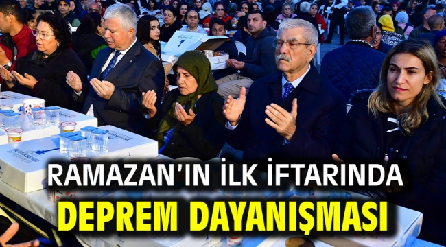 Ramazan'ın ilk iftarında deprem dayanışması