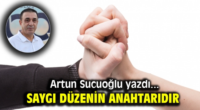 Saygı düzenin anahtarıdır