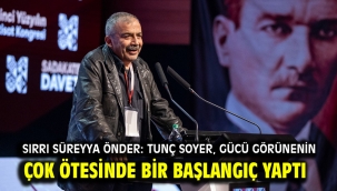 Sırrı Süreyya Önder: Tunç Soyer, gücü görünenin çok ötesinde bir başlangıç yaptı
