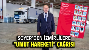 Soyer'den İzmirlilere "Umut Hareketi" çağrısı