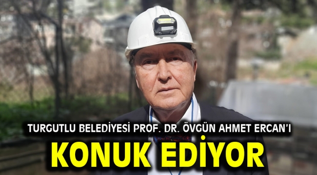 Turgutlu Belediyesi Prof. Dr. Övgün Ahmet Ercan'ı Konuk Ediyor