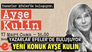 YAZARLAR EFELER'DE BULUŞUYOR: YENİ KONUK AYŞE KULİN