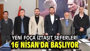 Yeni Foça İztaşıt seferleri 16 Nisan'da başlıyor