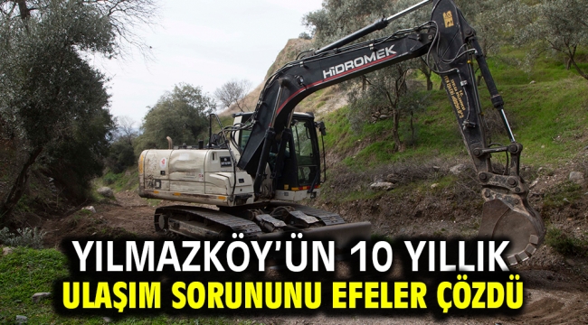 Yılmazköy'ün 10 yıllık ulaşım sorununu Efeler çözdü