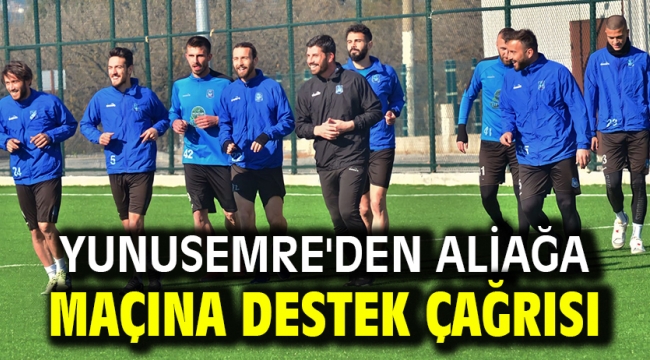 YUNUSEMRE'DEN ALİAĞA MAÇINA DESTEK ÇAĞRISI