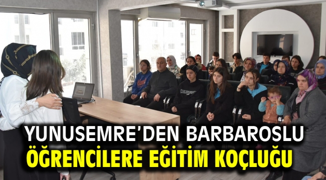 YUNUSEMRE'DEN BARBAROSLU ÖĞRENCİLERE EĞİTİM KOÇLUĞU