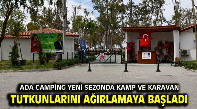 ADA CAMPİNG YENİ SEZONDA KAMP VE KARAVAN TUTKUNLARINI AĞIRLAMAYA BAŞLADI