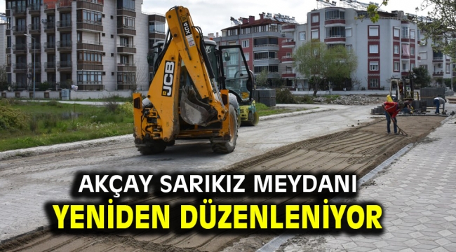 AKÇAY SARIKIZ MEYDANI YENİDEN DÜZENLENİYOR