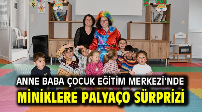 ANNE BABA ÇOCUK EĞİTİM MERKEZİ'NDE MİNİKLERE PALYAÇO SÜRPRİZİ