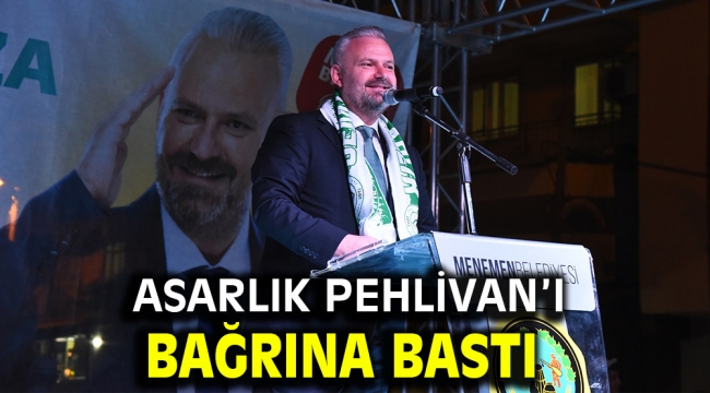 ASARLIK PEHLİVAN'I BAĞRINA BASTI