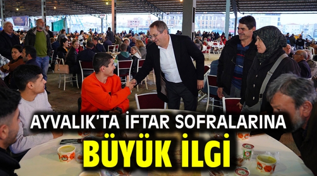 AYVALIK'TA İFTAR SOFRALARINA BÜYÜK İLGİ…