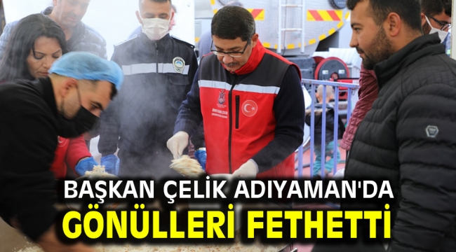 Başkan Çelik Adıyaman'da Gönülleri Fethetti