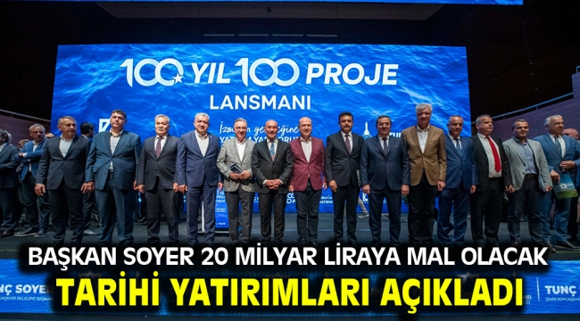 Başkan Soyer 20 milyar liraya mal olacak tarihi yatırımları açıkladı