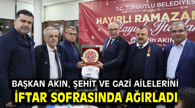 BaşkanAkın, Şehit ve Gazi Ailelerini İftar Sofrasında Ağırladı