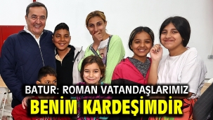 Batur: Roman vatandaşlarımız benim kardeşimdir