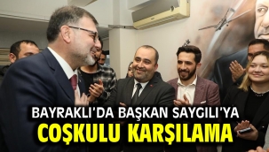 Bayraklı'da Başkan Saygılı'ya coşkulu karşılama