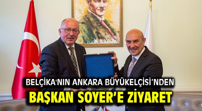 Belçika'nın Ankara Büyükelçisi'nden Başkan Soyer'e ziyaret