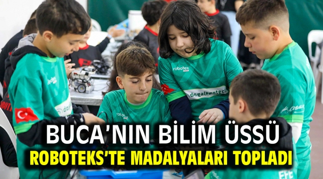 Buca'nın bilim üssü Roboteks'te madalyaları topladı