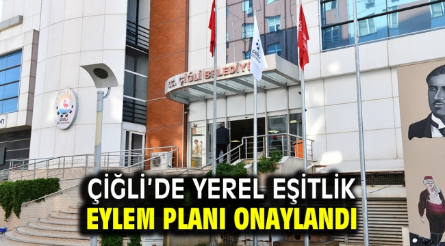 Çiğli'de Yerel Eşitlik Eylem Planı onaylandı