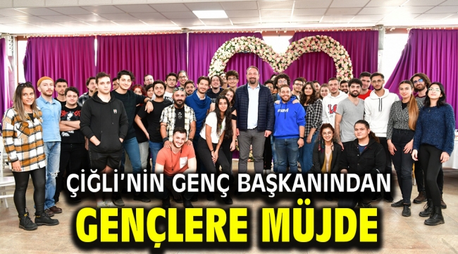 Çiğli'nin Genç Başkanından Gençlere Müjde