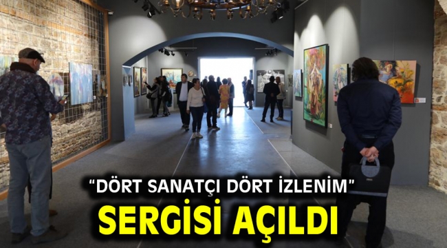 "DÖRT SANATÇI DÖRT İZLENİM" SERGİSİ AÇILDI