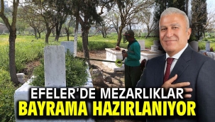 Efeler'de Mezarlıklar Bayrama hazırlanıyor