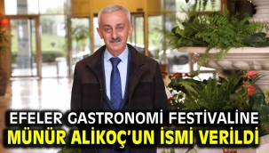 Efeler Gastronomi Festivaline Münür Alikoç'un ismi verildi