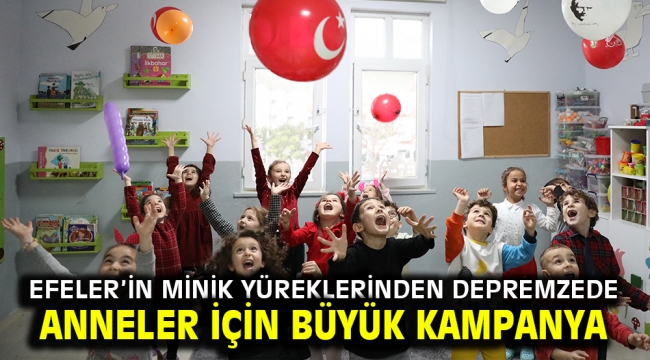 Efeler'in minik yüreklerinden depremzede anneler için büyük kampanya