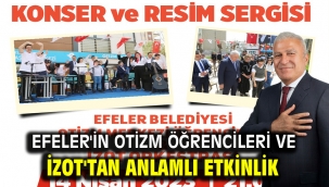 Efeler'in Otizm Öğrencileri ve İZOT'tan Anlamlı Etkinlik