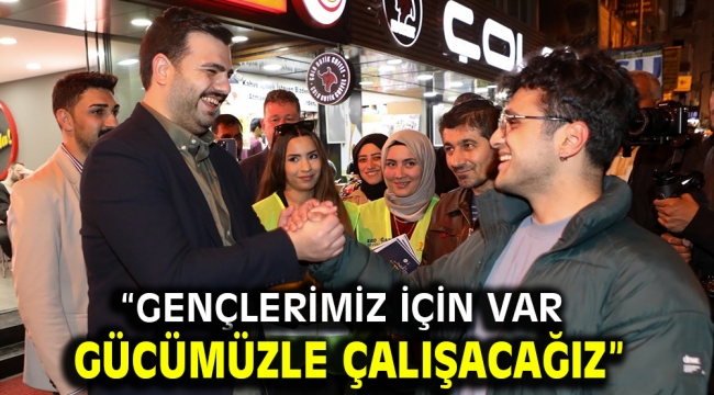 "Gençlerimiz için var gücümüzle çalışacağız"