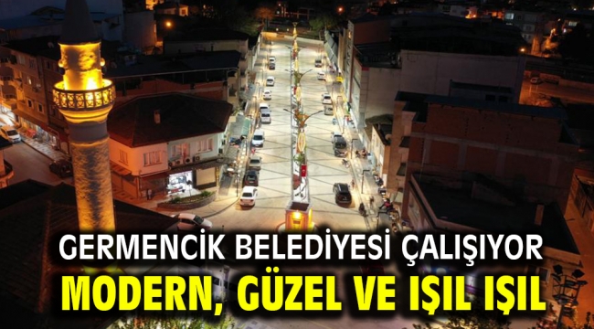 Germencik Belediyesi çalışıyor Modern, güzel ve ışıl ışıl