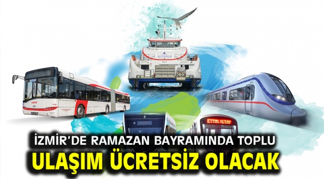 İzmir'de Ramazan Bayramında toplu ulaşım ücretsiz olacak